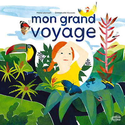 Mon grand voyage... à la découverte des écosystèmes par Marie Lescroart (JNE) et Emmanuelle Houssais - Journalistes Écrivains pour la Nature et l'Écologie